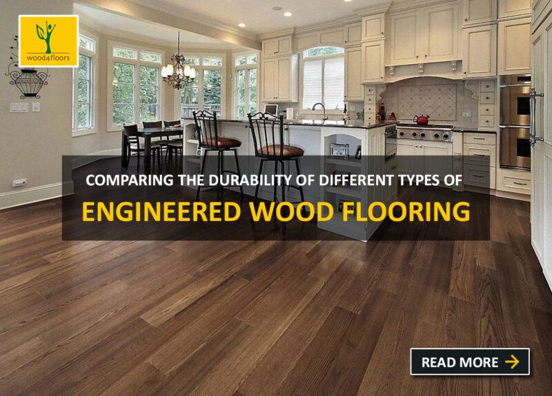 Comparing the Durability of Different Types of Engineered Wood Flooring