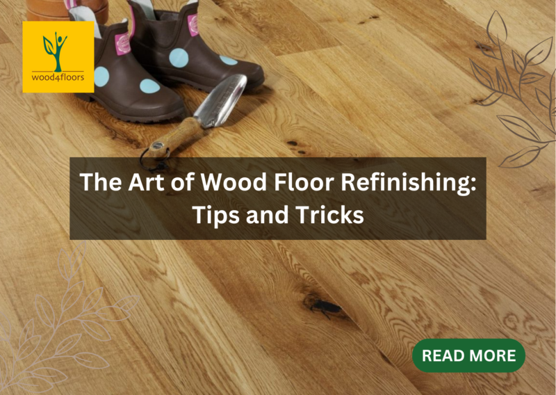 The Art of Wood Floor Refinishing Tips and Tricks Wood4Floors