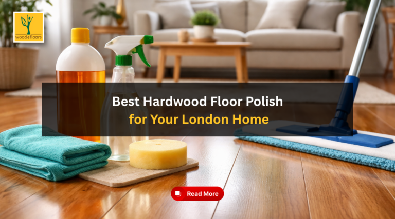 Best Hardwood Floor Polish for Your London Home: Keep Your Floors Looking New - Wood4Floors Blog